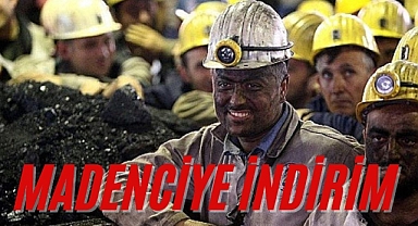 MADENCİYE İNDİRİM!