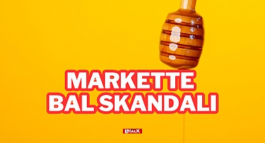 Markette Bal Skandalı