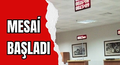 MESAİ BAŞLADI