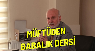 MÜFTÜDEN BABALIK DERSİ