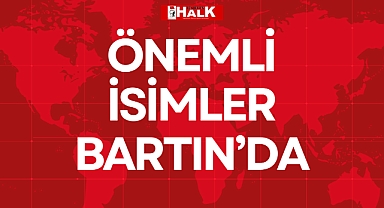ÖNEMLİ İSİMLER BARTIN’DA
