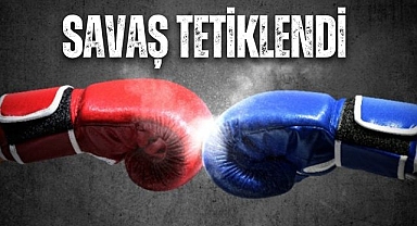 SAVAŞ TETİKLENDİ
