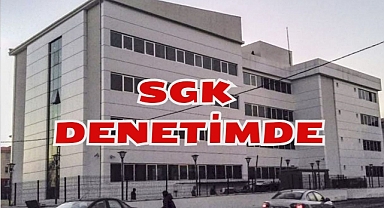 SGK DENETİMDE