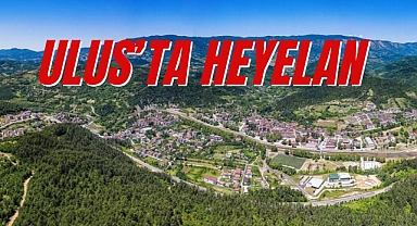 ULUS'TA HEYELAN