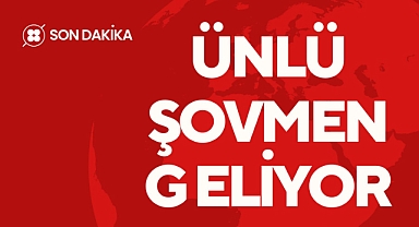 ÜNLÜ ŞOVMEN GELİYOR