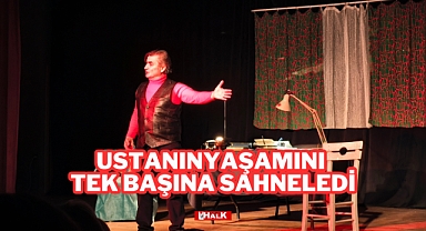 Ustanın Yaşamını Tek Başına Sahneledi