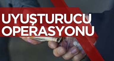 UYUŞTURUCU OPERASYONU
