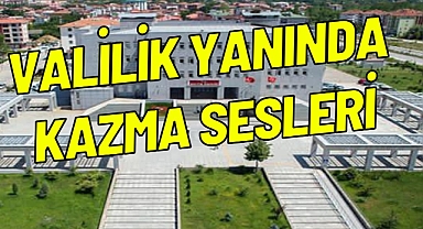 VALİLİK YANINDA KAZMA SESLERİ