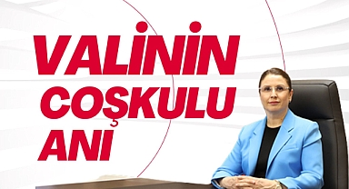 VALİNİN COŞKULU ANI
