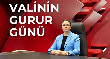 VALİNİN GURUR GÜNÜ
