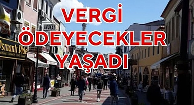 VERGİ ÖDEYECEKLER YAŞADI