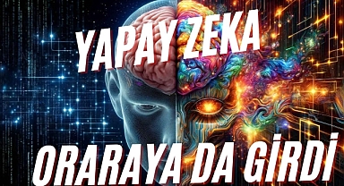 YAPAY ZEKA ORAYA DA GİRDİ