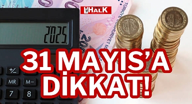 31 MAYIS’A DİKKAT!