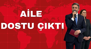 AİLE DOSTU ÇIKTI