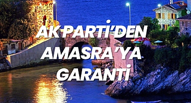 AK PARTİ'DEN AMASRA'YA GARANTİ