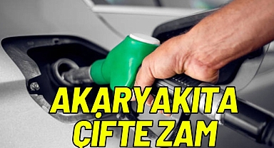 AKARYAKITA ÇİFTE ZAM