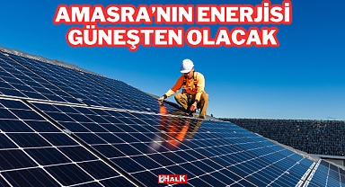 Amasra’nın Enerjisi Güneşten Olacak