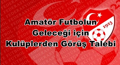 Amatör futbolun geleceği için kulüplerden görüş talebi