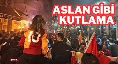 ASLAN GİBİ KUTLAMA