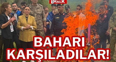 Ateşten Atladılar, Baharı Karşıladılar!