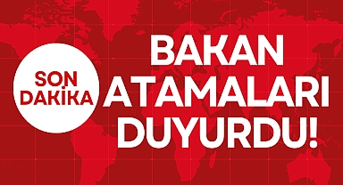BAKAN ATAMALARI DUYURDU!