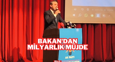 Bakan'dan Milyarlık Müjde