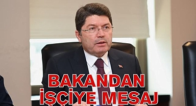 BAKANDAN İŞÇİYE MESAJ
