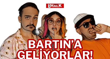 BARTIN’A GELİYORLAR!