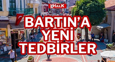 BARTIN'A YENİ TEDBİRLER