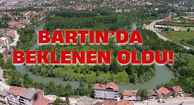 BARTIN'DA BEKLENEN OLDU