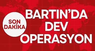 BARTIN'DA DEV OPERASYON!