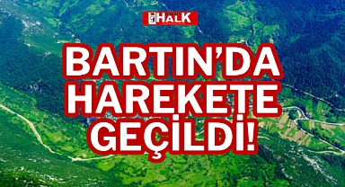 BARTIN’DA HAREKETE GEÇİLDİ!