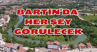 BARTIN'DA HER ŞEY GÖRÜLECEK
