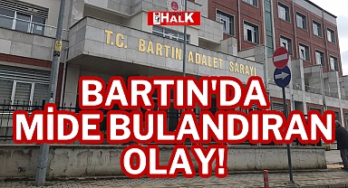 BARTIN'DA MİDE BULANDIRAN OLAY!