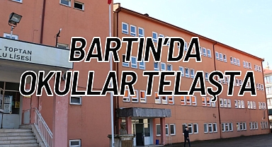 BARTIN'DA OKULLAR TELAŞTA