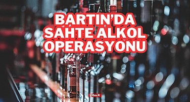 Bartın'da Sahte Alkol Operasyonu