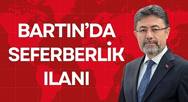 BARTIN'DA SEFERBERLİK İLANI