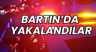 BARTIN'DA YAKALANDILAR