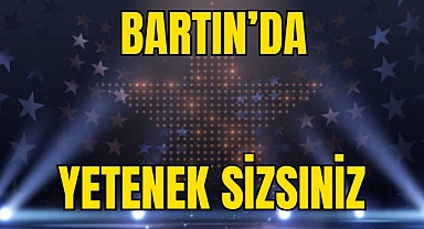 BARTIN’DA YETENEK SİZSİNİZ