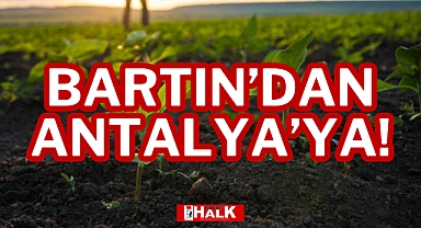 BARTIN’DAN ANTALYA’YA!