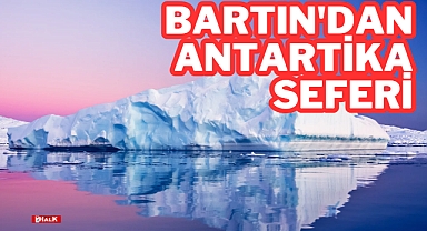 Bartın'dan Antarktika Seferi