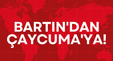 BARTIN'DAN ÇAYCUMA'YA