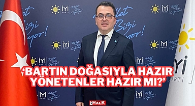 'Bartın Doğasıyla Hazır, Yönetenler Hazır mı?'