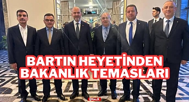 BARTIN HEYETİNDEN BAKANLIK TEMASLARI