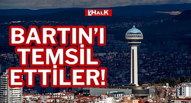 BARTIN’I TEMSİL ETTİLER!