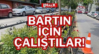 BARTIN İÇİN ÇALIŞTILAR!