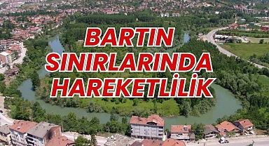 BARTIN SINIRLARINDA HAREKETLİLİK