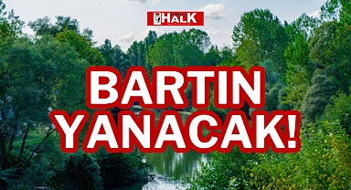BARTIN YANACAK!
