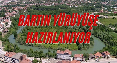 BARTIN YÜRÜYÜŞE HAZIRLANIYOR
