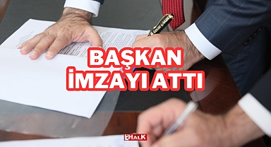 Başkan İmzayı Attı